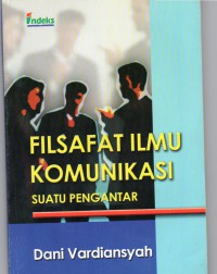 Image of Filsafat Ilmu Komunikasi : Suatu Pengantar